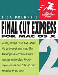 Final Cut Express 2 for Mac OS X : Visual QuickStart Guide (VISUAL QUICKSTART GUIDES)