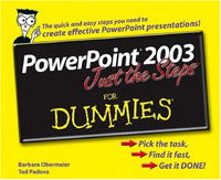 Powerpoint 2003 Just The Steps For Dummies