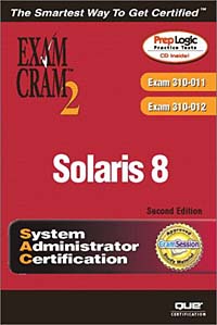 Solaris 8 System Administrator Exam Cram 2 (Exam CX-310-011 and CX-310-012)