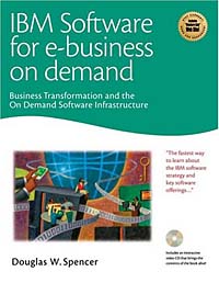 IBM Software for e-business On Demand: Business Transformation and the On Demand Software Infrastructure (CD-ROM included)