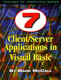 7 Client/Server Applications in Visual Basic (Toolbox of Templates Series)