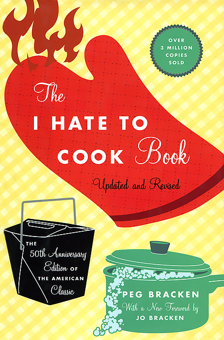 The I Hate to Cook Book