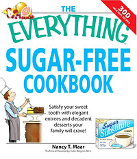 The Everything Sugar-Free Cookbook: Make Sugarfree Dishes You and Your Family Will Crave