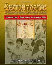 Sketchmaster: A Step-by-Step Drawing Guide, Vol. 1 - Basic Concepts & Drawing Aids