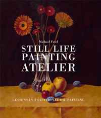 Still Life Painting Atelier: An Introduction to Oil Painting