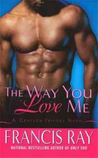 The Way You Love Me: A Grayson Friends Novel (Grayson Novels)