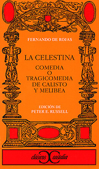 La Celestina: Comedia o Tragicomedia de Calisto y Melibea