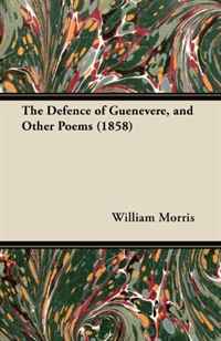 The Defence of Guenevere, and Other Poems (1858)