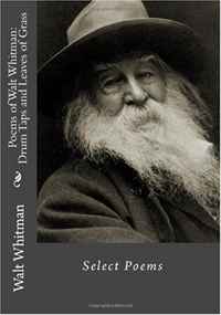 Poems of Walt Whitman: Drum Taps and Leaves of Grass