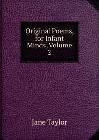 Original Poems, for Infant Minds, Volume 2