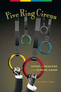 Five Ring Circus: Myths and Realities of the Olympic Games