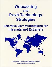 Webcasting and Push Technology Strategies: Effective Communications for Intranets and Extranets