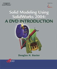 Solid Modeling Using SolidWorks 2004: A DVD Introduction