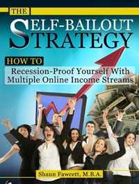 The Self-Bailout Strategy - How To Recession-Proof Yourself With Multiple Online Income Streams