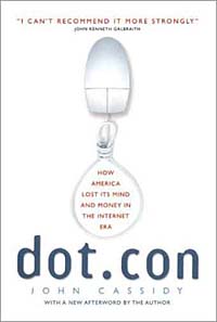 Dot.con: How America Lost Its Mind and Money in the Internet Era