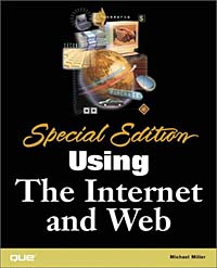 Michael Miller - «Special Edition Using the Internet and Web»