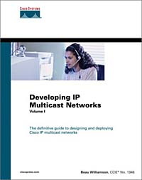 Developing IP Multicast Networks: The Definitive Guide to Designing and Deploying CISCO IP Multi- cast Networks