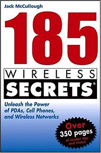 185 Wireless Secrets: Unleash the Power of PDAs, Cell Phones and Wireless Networks