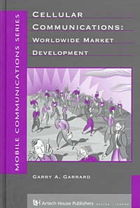 Cellular Communications: Worldwide Market Development (Artech House Mobile Communications Series)