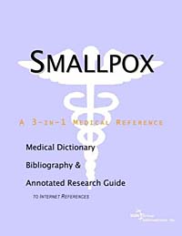 Smallpox - A Medical Dictionary Bibliography and Annotated Research Guide to Internet References