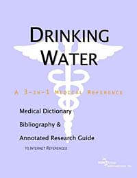 Drinking Water: A Medical Dictionary, Bibliography, and Research Guide to Internet References