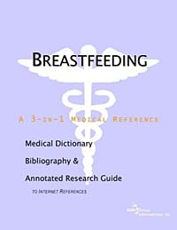 Breastfeeding - A Medical Dictionary Bibliography and Annotated Research Guide to Internet References