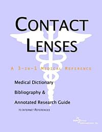 Contact Lenses - A Medical Dictionary Bibliography and Annotated Research Guide to Internet References