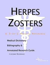 Herpes Zosters: A Medical Dictionary, Bibliography, and Annotated Research Guide to Internet References