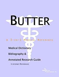 Butter: A Medical Dictionary, Bibliography, and Annotated Research Guide to Internet References