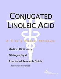 Conjugated Linoleic Acid: A Medical Dictionary, Bibliography, and Annotated Research Guide to Internet References