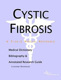 Cystic Fibrosis - A Medical Dictionary Bibliography and Annotated Research Guide to Internet References