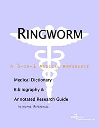 Ringworm - A Medical Dictionary Bibliography and Annotated Research Guide to Internet References