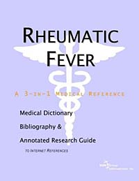 Rheumatic Fever: A Medical Dictionary, Bibliography, and Research Guide to Internet References