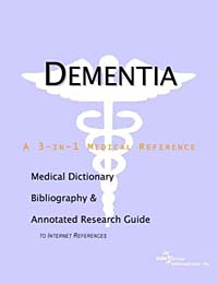 Dementia: A Medical Dictionary, Bibliography, and Annotated Research Guide to Internet References