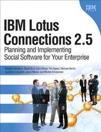 IBM Lotus Connections 2.5: Planning and Implementing Social Software for Your Enterprise