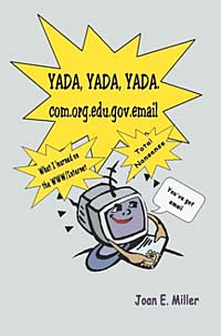 Yada, Yada, Yada.Com.Org.Edu.Gov.Email: What I Learned on the Www/Internet--Total Nonsense