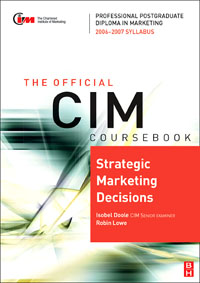 CIM Coursebook 06/07 Strategic Marketing Decisions