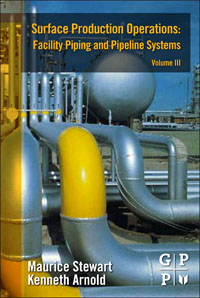 Surface Production Operations: Volume III: Facility Piping and Pipeline Systems