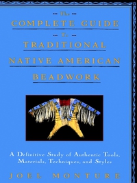 The Complete Guide to Traditional Native American Beadwork