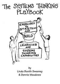 The Systems Thinking Playbook: Exercises to Stretch and Build Learning and Systems Thinking Capabilities