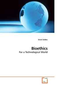 Bioethics: For a Technological World