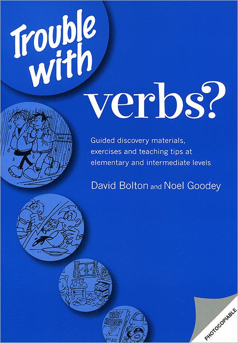 Trouble with Verbs? Guided Discovery Materials, Exercises and Teaching Tips at Elementary and Intermediate Levels