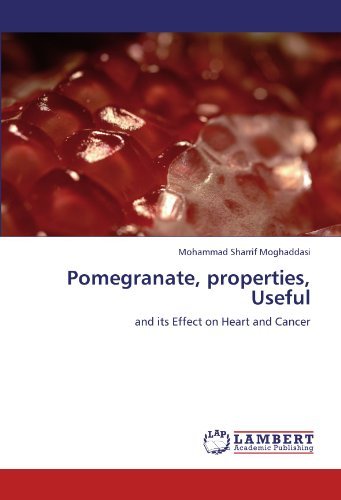 Pomegranate, properties, Useful: and its Effect on Heart and Cancer