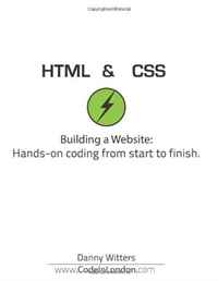 Code in London - HTML & CSS: Building a Website: Hands-on coding from start to finish. (Volume 1)