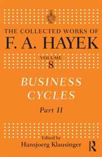 Business Cycles: Part II (The Collected Works of F.A. Hayek)