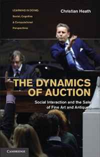 The Dynamics of Auction: Social Interaction and the Sale of Fine Art and Antiques (Learning in Doing: Social, Cognitive and Computational Perspectives)