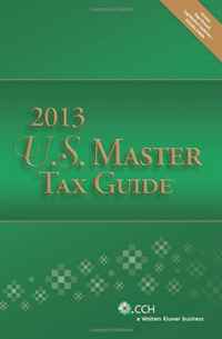 U.S. Master Tax Guide 2013- Includes Top Federal Tax Issues for 2013 CPE Course