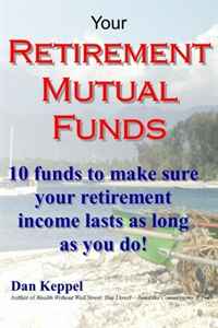 Your Retirement Mutual Funds: 10 funds to make sure your retirement income lasts as long as you do!