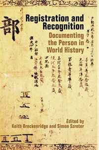 Registration and Recognition: Documenting the Person in World History (Proceedings of the British Academy)