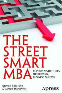 The Street Smart MBA: 10 Proven Strategies for Driving Business Success